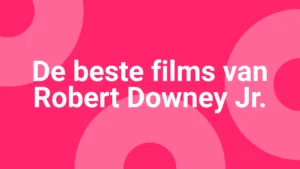 beste films van Robert Downey Jr.